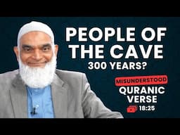 Did the Cave Sleepers Sleep for 300 Years? | Quran18:25 | Misunderstood Quranic Verses | Shabir Ally
