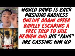 The Self Destruction Of World Dawg Is Happening Before Our Eyes - He Needs Real Friends And Fans