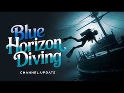 Blue Horizon Diving Channel Update 2025!