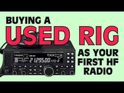 Buying a Used Rig as Your First HF Transceiver