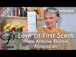 Marc-Antoine Barrois Aldebaran perfume review on Persolaise Love At First Scent episode 555