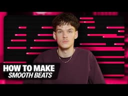 How To Make Smooth Beats