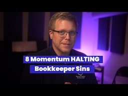 8 Sins Bookkeeping Businesses Make that HALT MOMENTUM! Bookkeeper Launch & Accounting Firm Startups