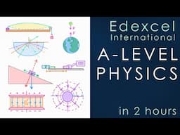 All of Edexcel International A-level Physics in 2 hours
