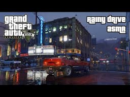 GTA 5 Enhanced ASMR 🌆 Rainy Drive To Put You To Sleep 🌆 Ear to Ear Whispering