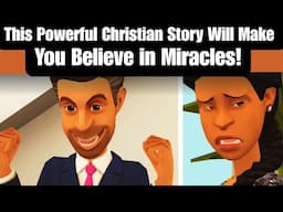 This Powerful Christian Story Will Make You Believe in Miracles!