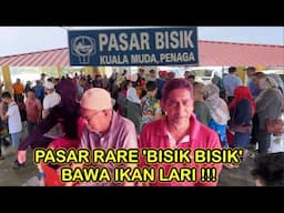 PASAR BISIK KUALA MUDA PENAGA PENANG, PASAR RARE, BISIK BISIK BAWA IKAN LARI !!!