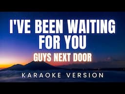 I'VE BEEN WAITING FOR YOU - Guys Next Door (HD karaoke)
