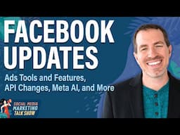 Facebook Updates: Ads Tools and Features, API Changes, Meta AI, and More