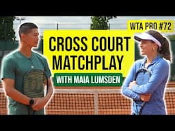 Cross Court Matchplay With WTA PRO - Maia Lumsden