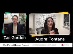 Parent Heroes Podcast - Audra Fontana & Zac Gordon Ep. 9