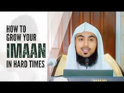 How to Grow Your Imaan in Hard Times || Sheikh Dr. Sajid Umar