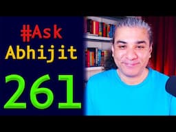 #AskAbhijit 261: Ask Me Anything (SuperChat) - Geopolitics, History, Current Affairs...