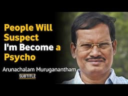 People will Suspect I'm Become a Psycho :Arunachalam Muruganantham | [ ENGLISH SPEECH ]