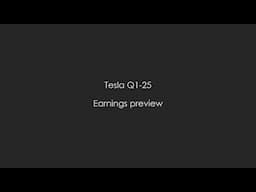 Tesla Q1-25 earnings preview