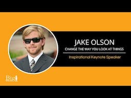 Jake Olson - Inspirational Keynote Speaker - When You Change the Way You Look at Things