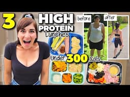 3 EASY High Protein Lunches UNDER 300 Calories (How I Lost 130 Pounds)
