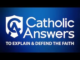 Why the World Needs Catholic Answers