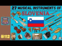 27 MUSICAL INSTRUMENTS OF SLOVENIA | LESSON #112 | LEARNING MUSIC HUB | MUSICAL INSTRUMENTS