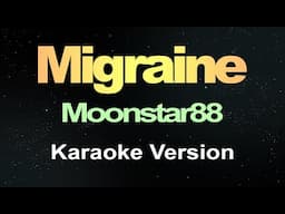 Migraine - Moonstar 88 (Karaoke Version) hd