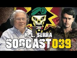 SOGCast039: H.L. Serra — Knew SOG was Compromised in Cambodia