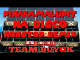 PINAKAMALUPIT NA DISCO NONSTOP REMIX
