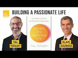 Secrets of a Passionate Life: A Thinker's Guide to Profound Happiness. Q&A with Tal Tsfany