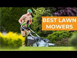 Best Lawn Mowers For 2025 - Which Lawn Mower Should You Buy?