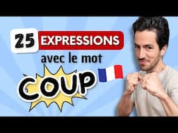 😎 25 EXPRESSIONS françaises très utilisées au quotidien avec le mot COUP