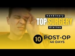Non binary Top Surgery (40 days post-op) | TSD 10
