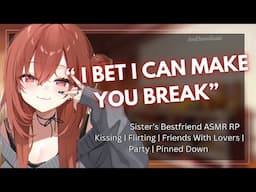 ASMR || Sister's Bestfriend Pins You Down And Flirts With You [Spicy] [Pinned Down] [Flirting]