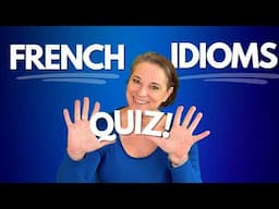 10 Common French Idioms | French Quiz!