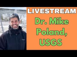 Livestream with Dr. Mike Poland, USGS Yellowstone Volcano Observatory