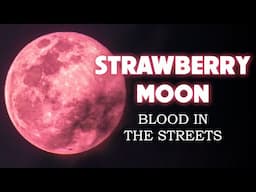 Strawberry Moon: Blood in the Streets 06/11/2025
