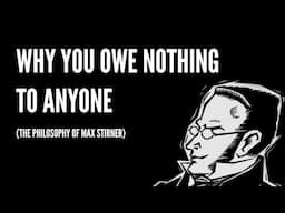 Why You Owe Nothing to Anyone — Max Stirner’s Philosophy of Spooks & Illusions