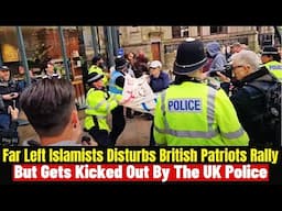 Far Left Islamists Disturbs British Patriots Rally As Police Fights Back Arrest & Stops Them