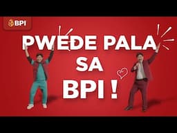 Pwede Pala sa BPI | BPI | 2025