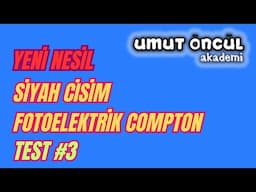Siyah Cisim Işıması Fotoelektrik Compton | Yeni Nesil AYT Soru Kitabı | Test #3