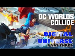DC Worlds Collide - Digital Universe η - Part Three