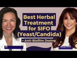 Best Herbal Treatment for SIFO (Yeast/Candida) + Anti-Biofilm Dosing