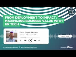 From Deployment to Impact: Maximizing Business Value with HR Tech (with Matthew Brown)