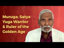 Muruga: Satya Yuga Warrior & Ruler of the Golden Age
