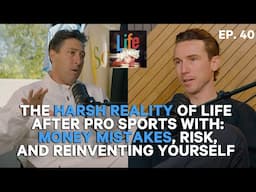 The Harsh Reality of Life After Pro Sports: Money Mistakes, Risk, and Reinventing Yourself