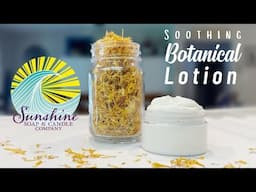 How To Make A Skin Soothing Botanical Lotion Perfect For Summer!!
