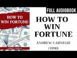 How to Win Fortune (1890) by Andrew Carnegie | Full Audiobook