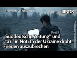 „Süddeutsche Zeitung“ und „taz“ in Not: In der Ukraine droht Frieden auszubrechen. Tobias Riegel NDS