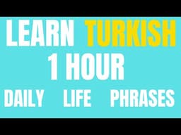 Learn Turkish | Turkish Phrases for Daily Life | 1 Hour Turkish Lesson