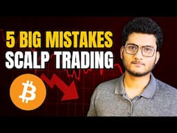 YOU ARE MAKING THESE SCALPING MISTAKES - 5 MISTAKES TRADERS MAKE WHILE SCALPING