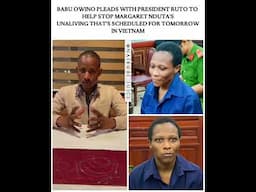 Babu Owino Pleads With President Ruto Rescue Margaret Nduta From Vietnam Government #goviral #nduta