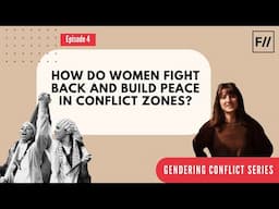 How Do Women Fight Back and Build Peace in Conflict Zones? | Feminism in India